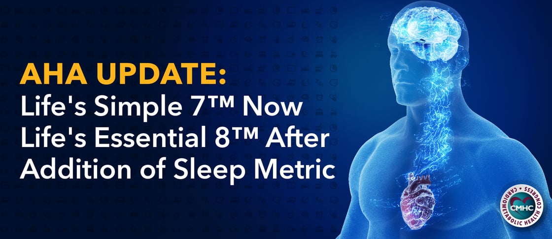 AHA Update: Life's Simple 7™ Now - Life's Essential 8™ After Addition of Sleep Metric