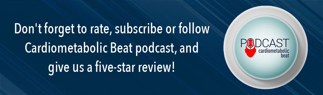 Don't forget to rate, subscribe or follow Cardiometabolic Beat podcast