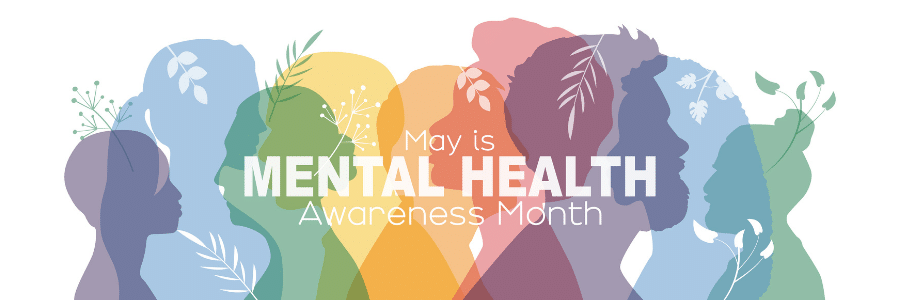 May is Mental Health Awareness Month